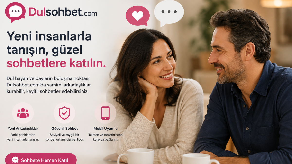 Dul sohbet ile yeni insanlarla tanışın